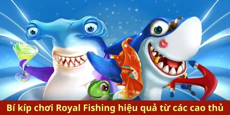 Kinh Nghiệm Chinh Phục Bắn Cá Royal Fishing Tại King88 Hiệu Quả Nhất 2025